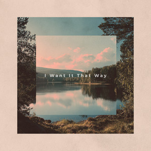 I Want It That Way by Arlo Thiem
