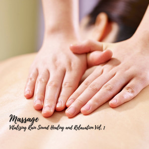 Massage: Vitalizing Rain Sound Healing and Relaxation Vol. 1 album