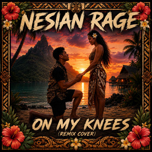 ON MY KNEES by Nesian Rage