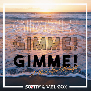 Gimme! Gimme! Gimme! - Wilcox Radiocut - song and lyrics by Scotty
