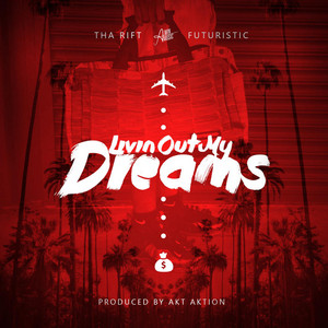 Livin' out My Dreams (feat. Futuristic) by Tha Rift, Futuristic