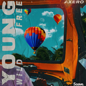 Young, Wild & Free by Axero