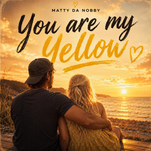 You are my Yellow by Matty da Nobby