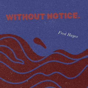Without Notice by Fred Hayes