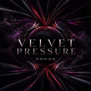 Velvet Pressure by Egnox