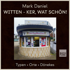 Witten - ker, wat schön! [Typen Orte Dönekes (ungekürzt)]