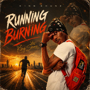 Running Burning by King Shunz