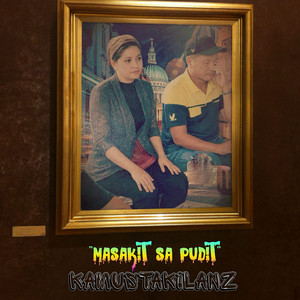 Kamustakilanz - Masakit Sa Pudit