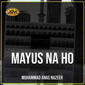 Muhammad Anas Nazeer - Mayus Na Ho