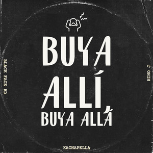 Buya Allí, Buya Allá by Kachapella, black face rd, Nino J
