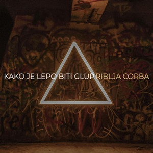 Riblja Corba - Kako Je Lepo Biti Glup