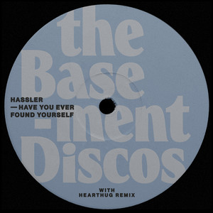 Have You Ever Found Yourself - HearThuG Reinterpretation Mix by Hassler, HearThuG