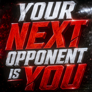YOUR NEXT OPPONENT IS YOU by Dj Rs