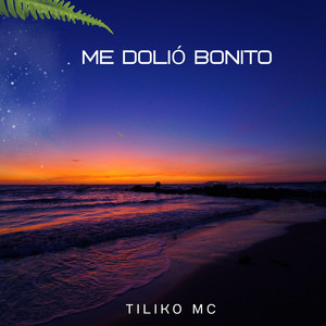 Me dolió bonito by Tiliko Mc