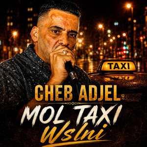 Mol Taxi Wslni by Cheb Adjel, Cheb Ali Mdjaji