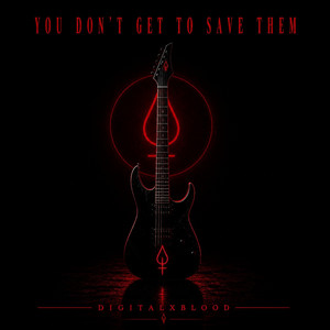 You Don't Get To Save Them by DigitalXBlood