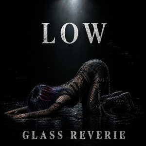 Low by Glass Reverie