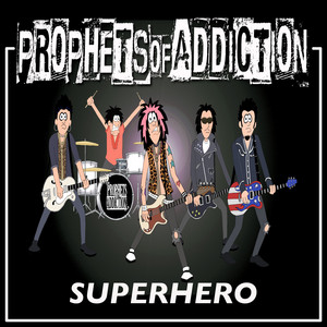 Superhero by The Prophets of Addiction