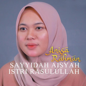 Sayyidah Aisyah Istri Rasulullah by Anisa Rahman