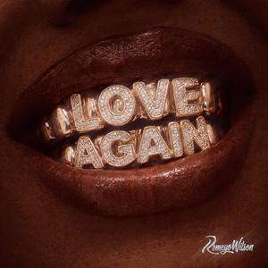 LOVE AGAIN by Romeyo Wilson