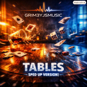 Tables - Sped up Version by Grim3yJsMusic