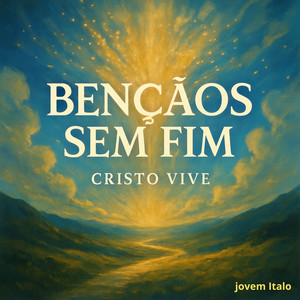 CRISTO VIVE & Jovem Italo - Endless Blessings