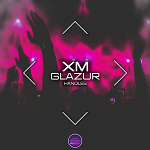 Handles by XM, Glazur