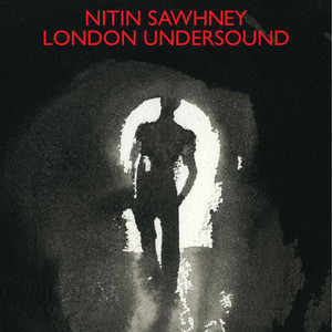London Undersound - Album by Nitin Sawhney | Spotify
