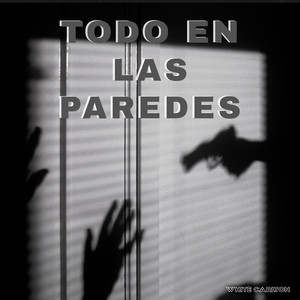 Todo En Las Paredes by White Carl