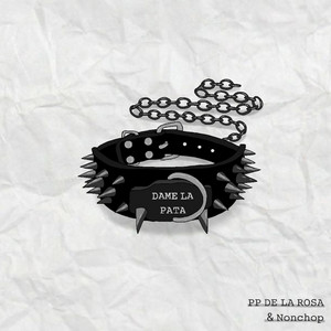 Dame la pata by PP DE LA ROSA, Nonchop