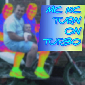 MC KC - Turn On Turbo