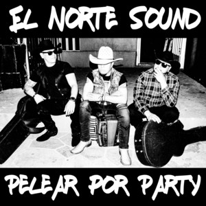El Norte Sound - Pelear por Party