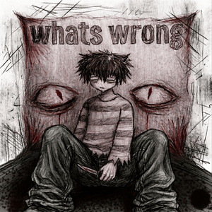 Whats Wrong by 16thattempt