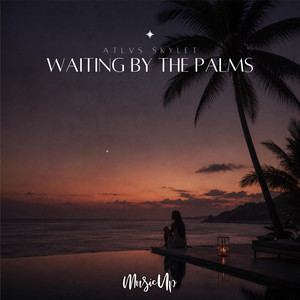Waiting By The Palms by ATLVS, Skylet