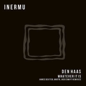 Whatever It Is - James Dexter, ANOTR Remix by Den Haas, James Dexter, ANOTR