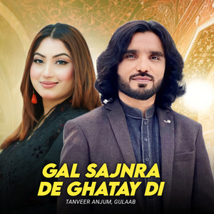 Tanveer Anjum & Gulaab - Gal Sajnra De Ghatay Di