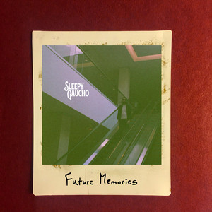 Future Memories by Sleepy Gaucho