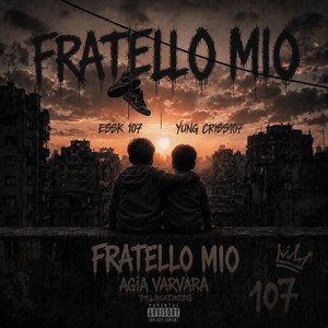 FRATELLO MIO by ESSK 107, Yung Criss107