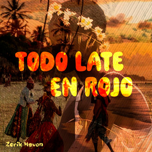 Todo Late en Rojo by Zerik Mavon