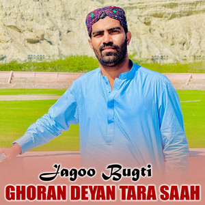 Jagoo Bugti - Ghoran Deyan Tara Saah
