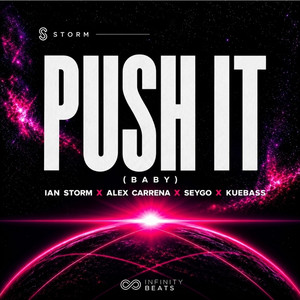 Push It Baby by Ian Storm, Alex Carrena, Seygo, Kuebass
