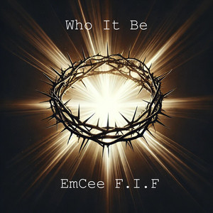 Who It Be by EmCee F.I.F