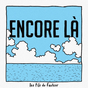 Encore là by Les Fils du Facteur