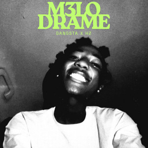 M3LO DRAME by GANGSTA, H2