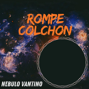 Rompe colchon by NEBULO VANTINO