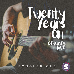 Twenty Years On (Enduring Love) by Songlorious
