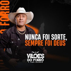 Vilões do Forró e Tony Baldock - Nunca Foi Sorte, Sempre Foi Deus