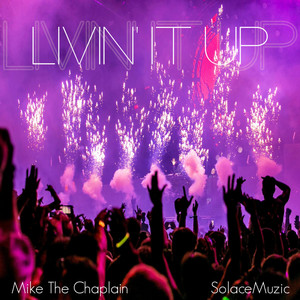 Livin' it Up by SolaceMuzic, Mike The Chaplain