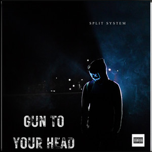 Gun to Your Head by Split System