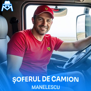 Manelescu - Șoferul De Camion